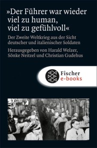 »Der Führer war wieder viel zu human, viel zu gefühlvoll«