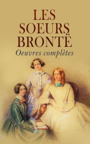 Les soeurs Brontë: Oeuvres complètes
