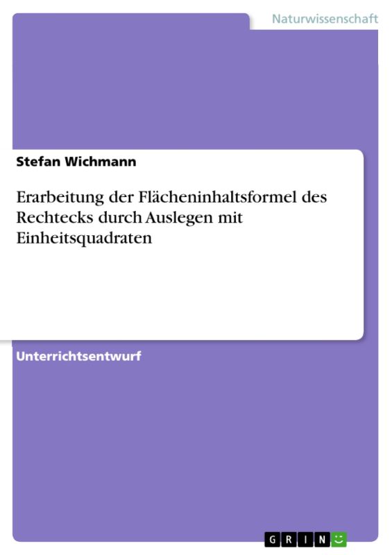 Erarbeitung der Flächeninhaltsformel des Rechtecks durch Auslegen mit Einheitsquadraten