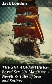 THE SEA ADVENTURES - Boxed Set: 20+ Maritime Novels & Tales of Seas and Sailors