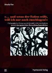 »… und wenn der Faden reißt, will ich nur noch zuschlagen!«