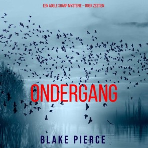 Ondergang (Een Adele Sharp Mysterie - Boek Zestien)