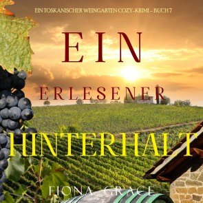 Ein erlesener Hinterhalt (Ein Toskanischer Weingarten Cozy-Krimi - Buch 7)