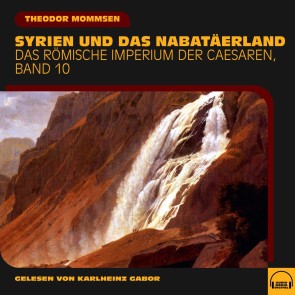 Syrien und das Nabatäerland (Das Römische Imperium der Caesaren