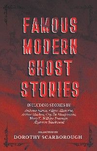 Famous Modern Ghost Stories - Selected with an Introduction