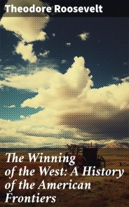 The Winning of the West: A History of the American Frontiers