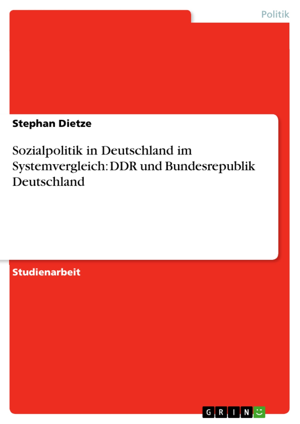 Sozialpolitik in Deutschland im Systemvergleich: DDR und Bundesrepublik Deutschland