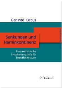 Senkungen und Harninkontinenz. Eine medizinische Entscheidungshilfe für betroffene Frauen