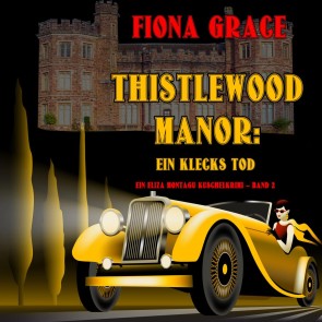 Thistlewood Manor: Ein Klecks Tod (Ein Eliza Montagu Kuschelkrimi - Band 2)
