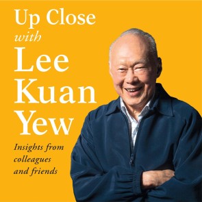 Up Close with Lee Kuan Yew - Insights from colleagues and friends
