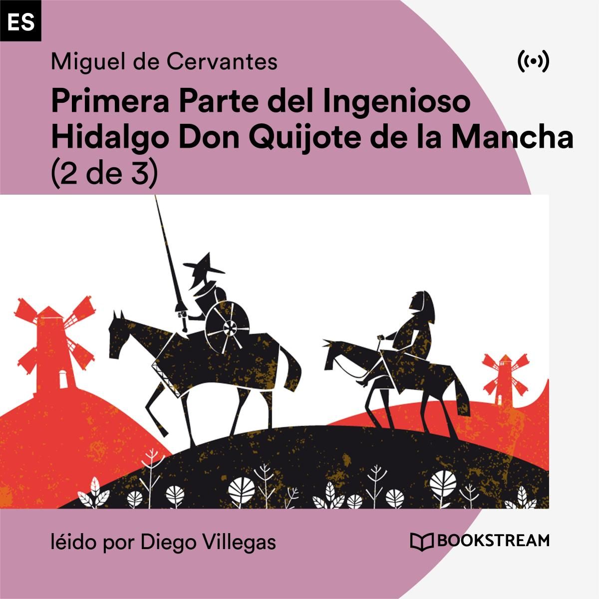 Primera Parte del Ingenioso Hidalgo Don Quijote de la Mancha