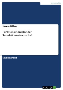 Funktionale Ansätze der Translationswissenschaft