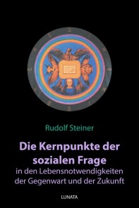 Die Kernpunkte der sozialen Frage in den Lebensnotwendigkeiten der Gegenwart und Zukunft