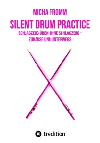 Silent Drum Practice - interaktives Schlagzeugbuch mit 30 Übungen und 38 Videos für Anfänger*innen und Fortgeschrittene