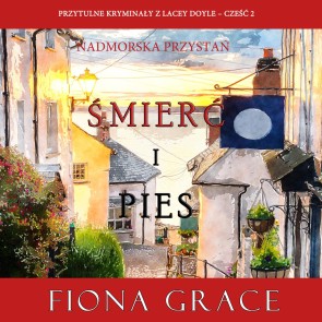 Śmierć i pies (Przytulne kryminały z Lacey Doyle - Część 2)
