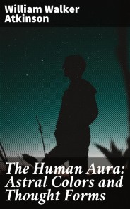 The Human Aura: Astral Colors and Thought Forms