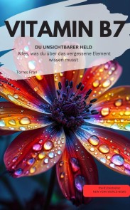VITAMIN B7 DU UNSICHTBARER HELD Alles, was du über das vergessene Element wissen musst  