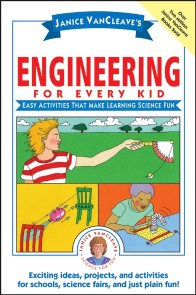 Janice VanCleave's Engineering for Every Kid