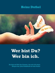 Die Suche des Menschen nach Wahrheit.  Wer bist Du? Wer bin ich.
