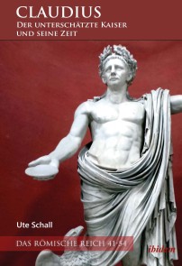 Claudius - der unterschätzte Kaiser und seine Zeit