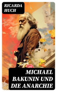 Michael Bakunin und die Anarchie