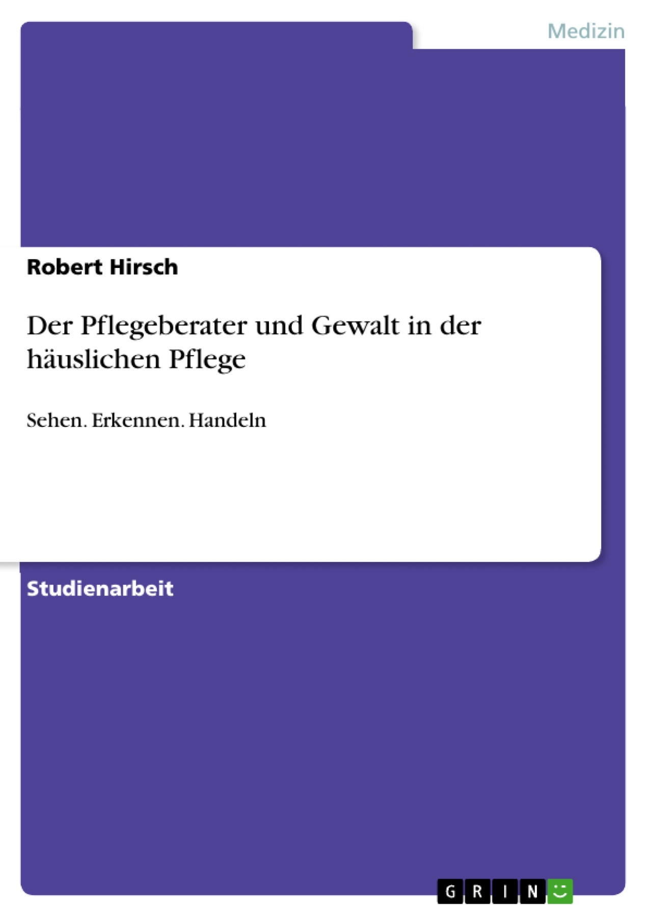 Der Pflegeberater und Gewalt in der häuslichen Pflege