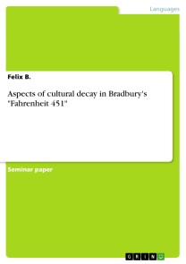 Aspects of cultural decay in Bradbury's "Fahrenheit 451"