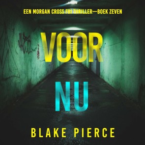 Voor Nu (Een Morgan Cross FBI Thriller-Boek Zeven)