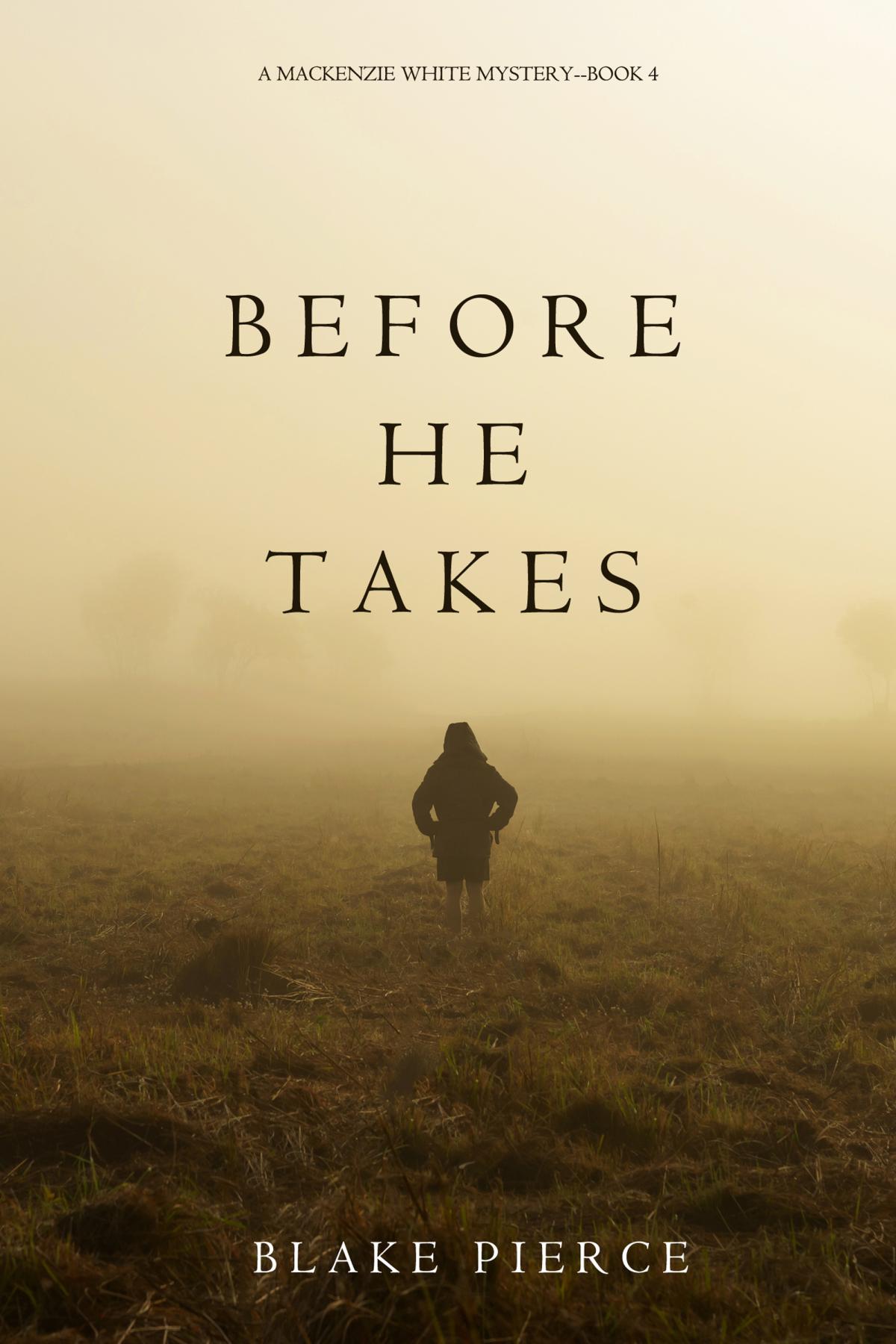 Before He Takes (A Mackenzie White Mystery-Book 4)