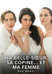 Ma belle-sœur, sa copine... Et ma femme