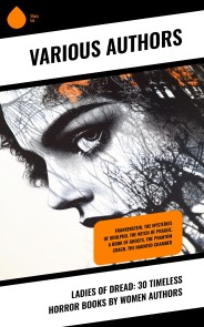 Ladies of Dread: 30 Timeless Horror Books by Women Authors