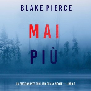 Mai più (Un emozionante thriller di May Moore - Libro 6)