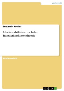 Arbeitsverhältnisse nach der Transaktionskostentheorie