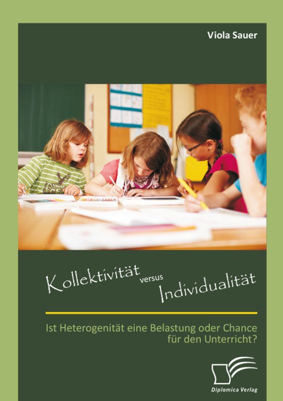 Kollektivität versus Individualität: Ist Heterogenität eine Belastung oder Chance für den Unterricht?