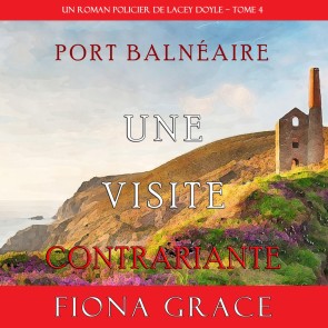 Une Visite Contrariante (Un Roman Policier de Lacey Doyle - Tome 4)