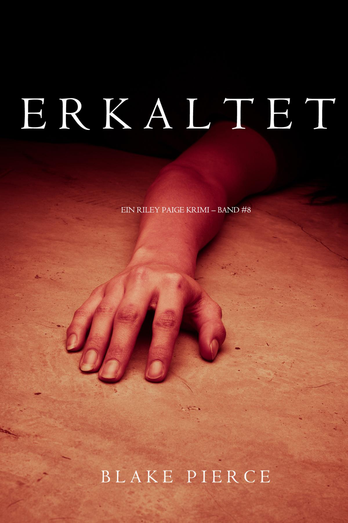 Erkaltet (Ein Riley Paige Krimi - Band 8)