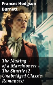 The Making of a Marchioness + The Shuttle (2 Unabridged Classic Romances)