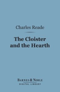 The Cloister and the Hearth (Barnes & Noble Digital Library)