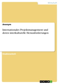Internationales Projektmanagement und deren interkulturelle Herausforderungen