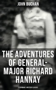 The Adventures of General-Major Richard Hannay: 7 Espionage & Mystery Classics