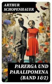 Parerga und Paralipomena (Band 1&2)