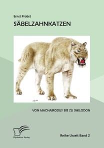 Säbelzahnkatzen: Von Machairodus bis zu Smilodon