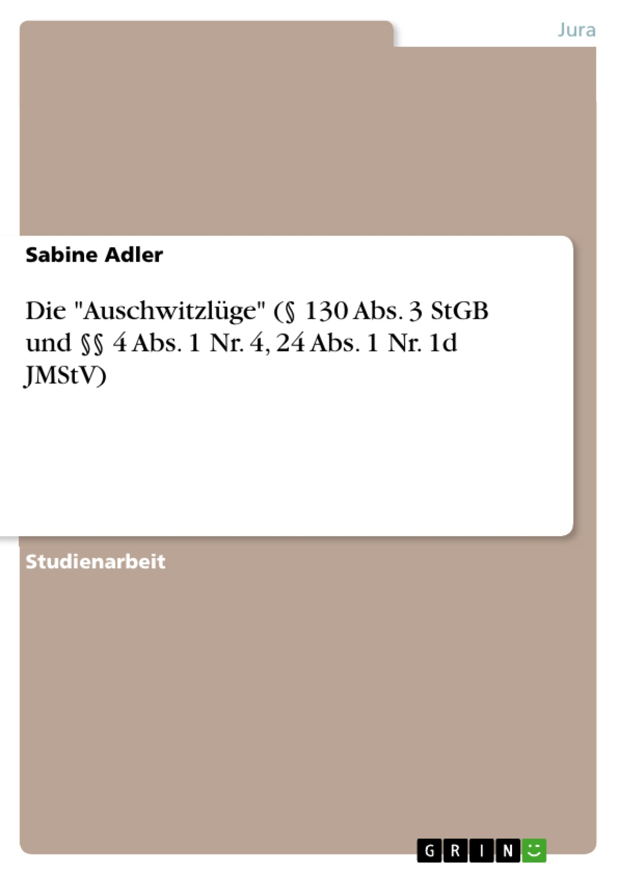 Die "Auschwitzlüge" (§ 130 Abs. 3 StGB und §§ 4 Abs. 1 Nr. 4, 24 Abs. 1 Nr. 1d JMStV)