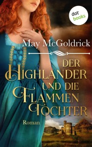 Der Highlander und die Flammentochter: Die Macphearson-Schottland-Saga - Band 5 (Rechterückgabe)