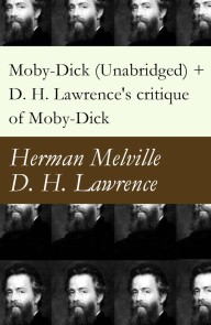 Moby-Dick (Unabridged) + D. H. Lawrence's critique of Moby-Dick