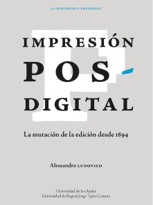 Impresión posdigital: La mutación de la edición desde 1894