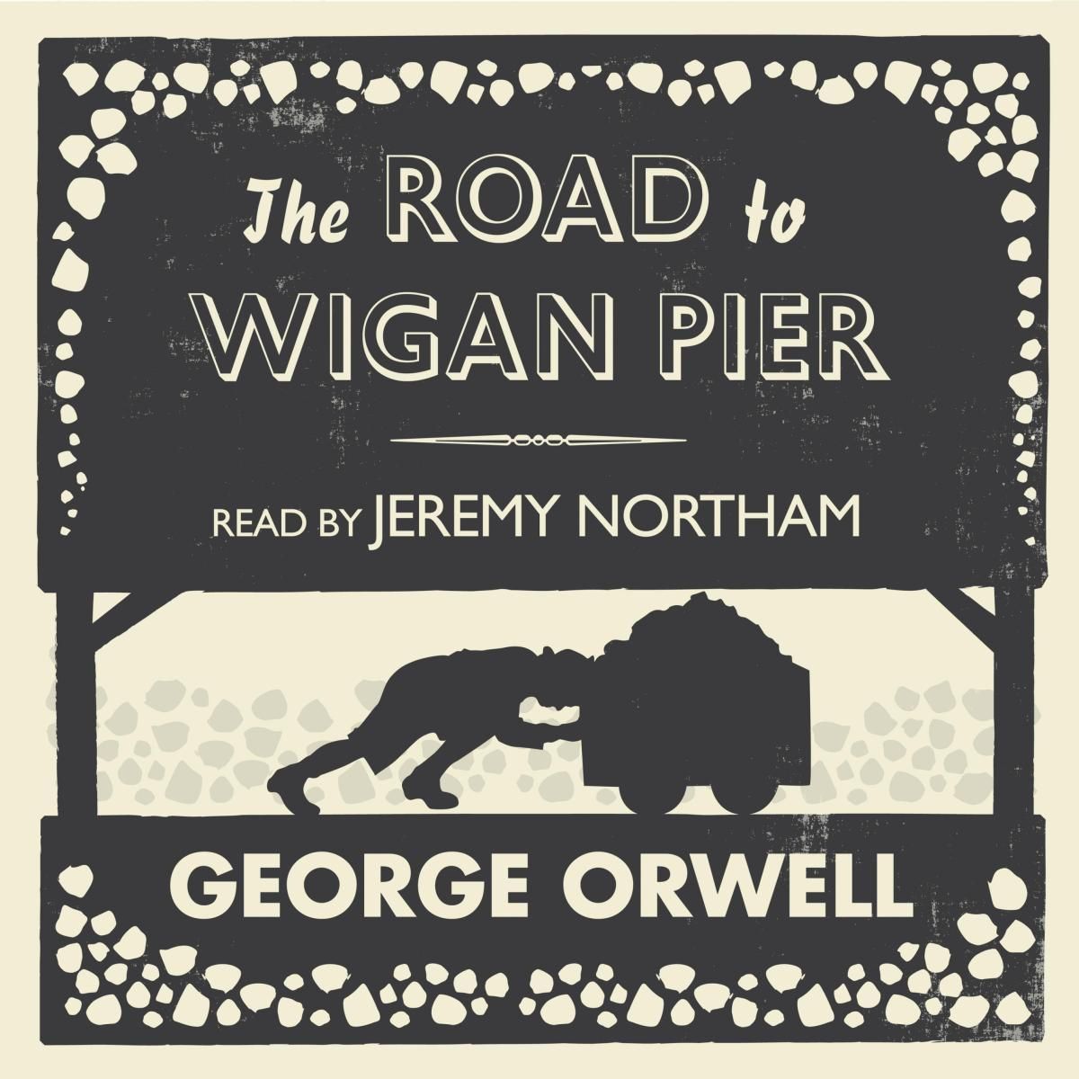 The Road to Wigan Pier (Unabridged)