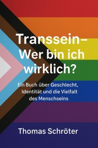 Transsein - Wer bin ich wirklich?