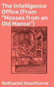 The Intelligence Office (From "Mosses from an Old Manse")