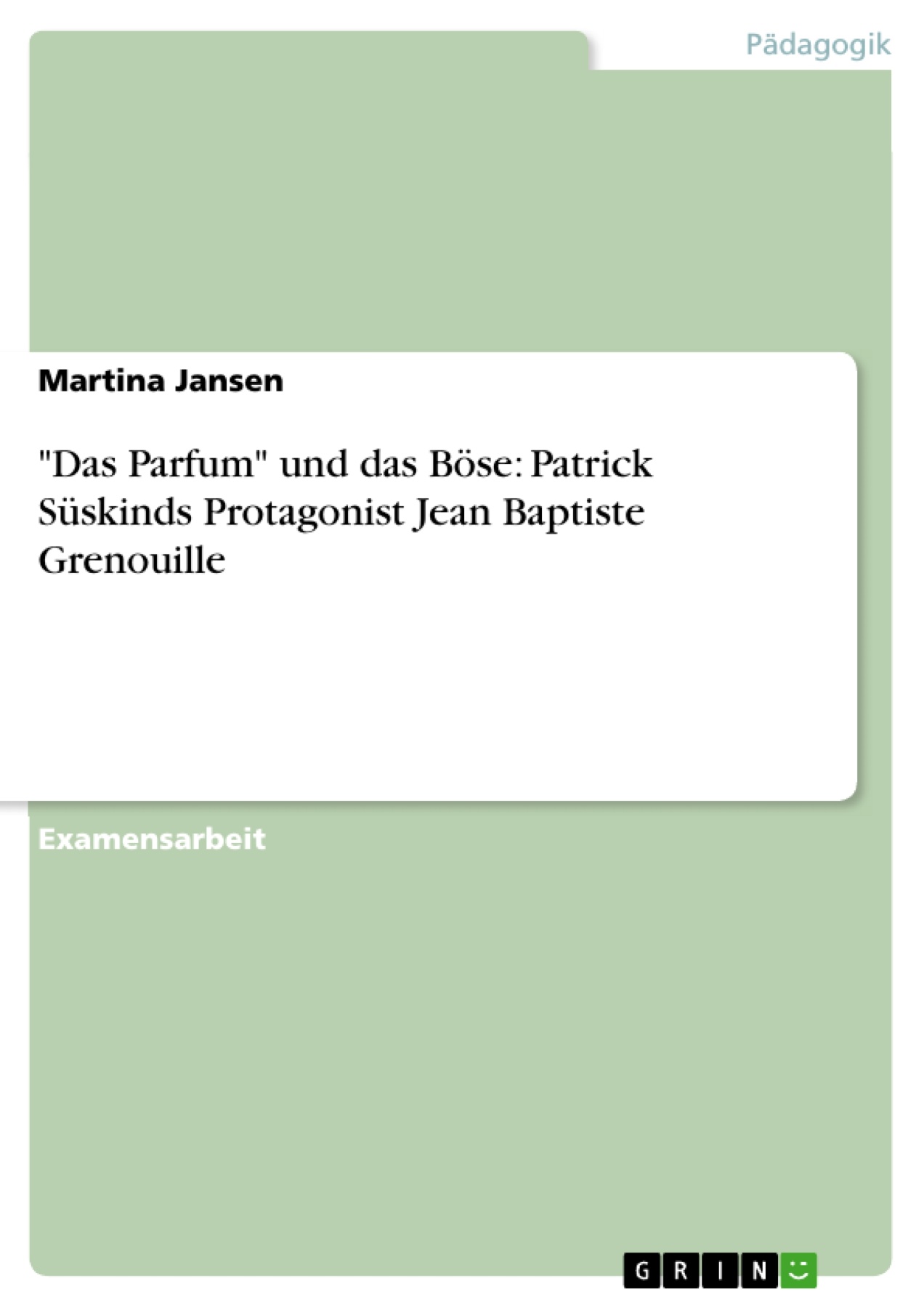 "Das Parfum" und das Böse: Patrick Süskinds Protagonist Jean Baptiste Grenouille